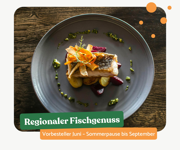 KI generiert: Ein Tellergericht mit Fisch, Gemüse und Sauce.  
Text: „Regionaler Fischgenuss; Vorbesteller Juni – Sommerpause bis September“.
